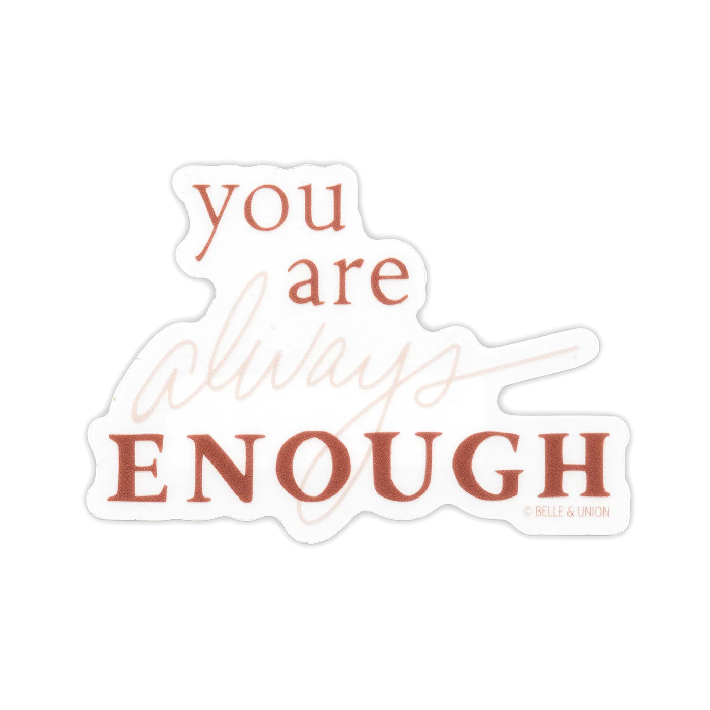 Belle & Union - You Are Always Enough Sticker